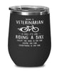 Funny Veterinarian Wine Glass Being A Veterinarian Is Easy It's Like Riding A Bike Except 12oz Stainless Steel Black