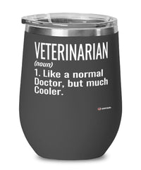 Funny Veterinarian Wine Glass Like A Normal Doctor But Much Cooler 12oz Stainless Steel Black