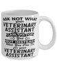 Funny Veterinary Assistant Mug Ask Not What Your Veterinary Assistant Can Do For You Coffee Cup 11oz 15oz White
