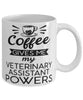 Funny Veterinary Assistant Mug Coffee Gives Me My Veterinary Assistant Powers Coffee Cup 11oz 15oz White
