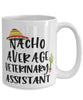 Funny Veterinary Assistant Mug Nacho Average Veterinary Assistant Coffee Cup 15oz White