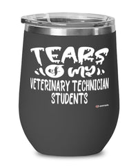 Funny Veterinary Technician Professor Teacher Wine Glass Tears Of My Veterinary Technician Students 12oz Stainless Steel Black