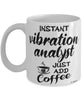 Funny Vibration Analyst Mug Instant Vibration Analyst Just Add Coffee Cup White