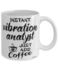 Funny Vibration Analyst Mug Instant Vibration Analyst Just Add Coffee Cup White