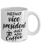 Funny Vice President Mug Instant Vice President Just Add Coffee Cup White