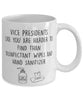 Funny Vice President Mug Vice Presidents Like You Are Harder To Find Than Coffee Mug 11oz White