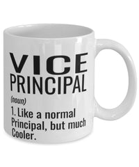 Funny Vice Principal Mug Like A Normal Principal But Much Cooler Coffee Cup 11oz 15oz White