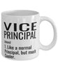 Funny Vice Principal Mug Like A Normal Principal But Much Cooler Coffee Cup 11oz 15oz White