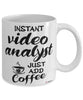 Funny Video Analyst Mug Instant Video Analyst Just Add Coffee Cup White