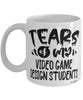 Funny Video Game Design Professor Teacher Mug Tears Of My Video Game Design Students Coffee Cup White