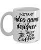 Funny Video Game Designer Mug Instant Video Game Designer Just Add Coffee Cup White
