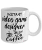 Funny Video Game Designer Mug Instant Video Game Designer Just Add Coffee Cup White