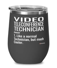 Funny Video Teleconference Technician Wine Glass Like A Normal Technician But Much Cooler 12oz Stainless Steel Black