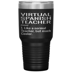 Funny Virtual Spanish Teacher Tumbler Like A Normal Teacher But Much Cooler Laser Etched 30oz Stainless Steel