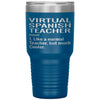 Funny Virtual Spanish Teacher Tumbler Like A Normal Teacher But Much Cooler Laser Etched 30oz Stainless Steel