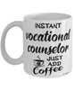 Funny Vocational Counselor Mug Instant Vocational Counselor Just Add Coffee Cup White