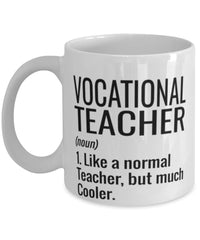 Funny Vocational Teacher Mug Like A Normal Teacher But Much Cooler Coffee Cup 11oz 15oz White
