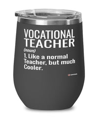 Funny Vocational Teacher Wine Glass Like A Normal Teacher But Much Cooler 12oz Stainless Steel Black