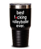 Funny Volleyball Tumbler B3st F-cking Volleyballer Ever 30oz Stainless Steel