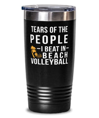 Funny Volleyballer Tumbler Tears Of The People I Beat In Beach Volleyball Tumbler 20oz Stainless Steel