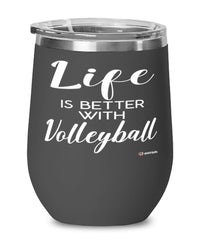 Funny Volleyballer Wine Glass Life Is Better With Volleyball 12oz Stainless Steel Black
