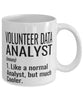 Funny Volunteer Data Analyst Mug Like A Normal Analyst But Much Cooler Coffee Cup 11oz 15oz White