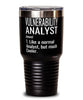 Funny Vulnerability Analyst Tumbler Like A Normal Analyst But Much Cooler 30oz Stainless Steel Black