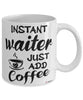 Funny Waiter Mug Instant Waiter Just Add Coffee Cup White