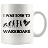 Funny Wakeboarding Mug I Was Born To Wakeboard 11oz White Coffee Mugs