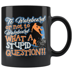 Funny Wakeboarding Mug To Wakeboard Or Not 11oz Black Coffee Mugs