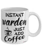 Funny Warden Mug Instant Warden Just Add Coffee Cup White
