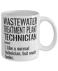 Funny Wastewater Treatment Plant Technician Mug Like A Normal Technician But Much Cooler Coffee Cup 11oz 15oz White