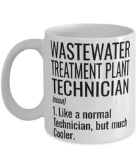 Funny Wastewater Treatment Plant Technician Mug Like A Normal Technician But Much Cooler Coffee Cup 11oz 15oz White