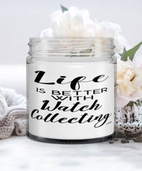 Funny Watch Collector Candle Life Is Better With Watch Collecting 9oz Vanilla Scented Candles Soy Wax