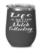 Funny Watch Collector Wine Glass Life Is Better With Watch Collecting 12oz Stainless Steel Black
