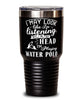 Funny Water Polo Tumbler I May Look Like I'm Listening But In My Head I'm Playing Water Polo 30oz Stainless Steel Black