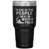 Funny Water Polo Tumbler Tears Of The People I Beat In Water Polo Laser Etched 30oz Stainless Steel