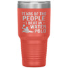 Funny Water Polo Tumbler Tears Of The People I Beat In Water Polo Laser Etched 30oz Stainless Steel