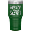 Funny Water Polo Tumbler Tears Of The People I Beat In Water Polo Laser Etched 30oz Stainless Steel