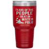 Funny Water Polo Tumbler Tears Of The People I Beat In Water Polo Laser Etched 30oz Stainless Steel