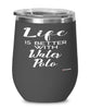 Funny Water Polo Wine Glass Life Is Better With Water Polo 12oz Stainless Steel Black