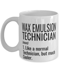 Funny Wax Emulsion Technician Mug Like A Normal Technician But Much Cooler Coffee Cup 11oz 15oz White