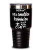 Funny Wax Emulsion Technician Tumbler Instant Wax Emulsion Technician Just Add Coffee 30oz Stainless Steel Black