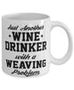 Funny Weaving Mug Just Another Wine With A Weaving Problem Coffee Cup 11oz White