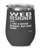 Funny Web Designer Wine Glass Like A Normal Designer But Much Cooler 12oz Stainless Steel Black