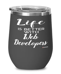 Funny Web Developer Wine Glass Life Is Better With Web Developers 12oz Stainless Steel Black