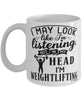 Funny Weightlifter Mug I May Look Like I'm Listening But In My Head I'm Weightlifting Coffee Cup White