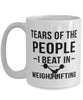 Funny Weightlifter Mug Tears Of The People I Beat In Weightlifting Coffee Mug 15oz White