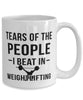 Funny Weightlifter Mug Tears Of The People I Beat In Weightlifting Coffee Mug 15oz White