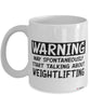 Funny Weightlifter Mug Warning May Spontaneously Start Talking About Weightlifting Coffee Cup White